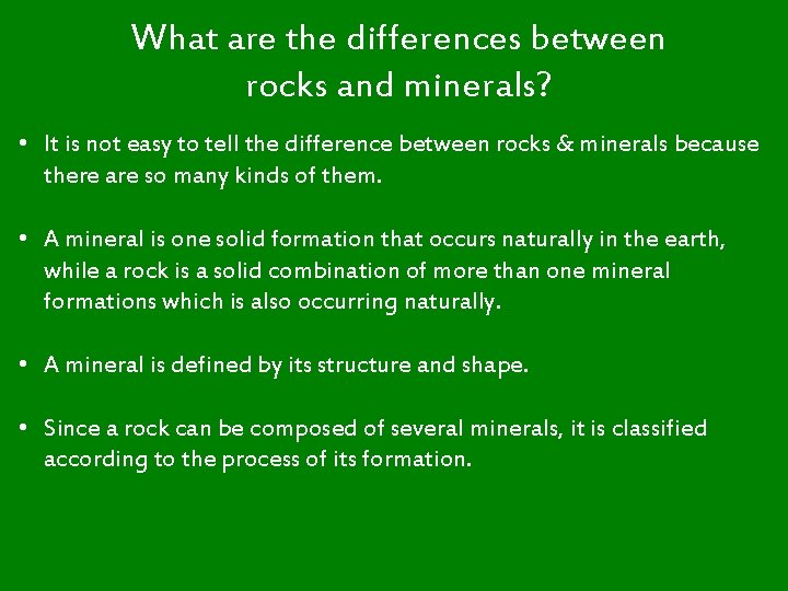 What are the differences between rocks and minerals? • It is not easy to