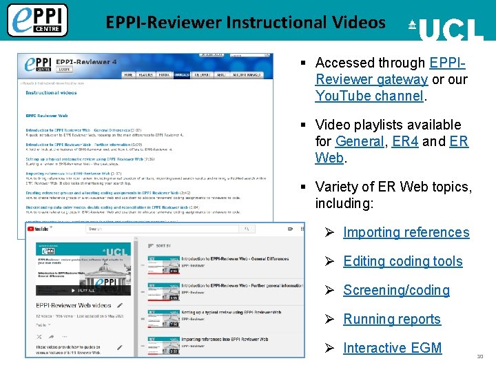 EPPI-Reviewer Instructional Videos § Accessed through EPPIReviewer gateway or our You. Tube channel. §