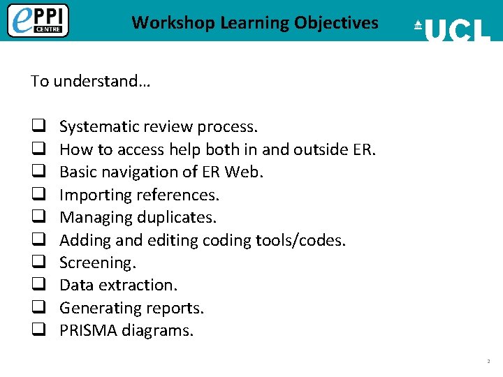 Workshop Learning Objectives To understand… q q q q q Systematic review process. How