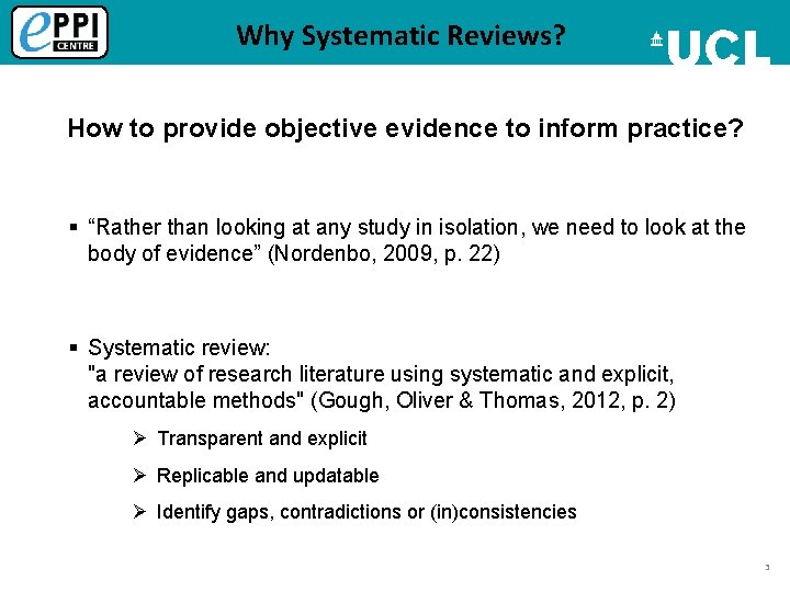 Why Systematic Reviews? How to provide objective evidence to inform practice? § “Rather than