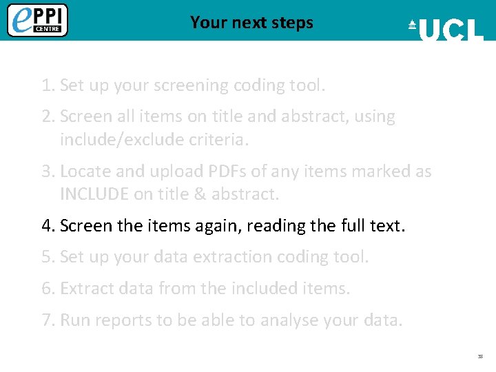 Your next steps 1. Set up your screening coding tool. 2. Screen all items