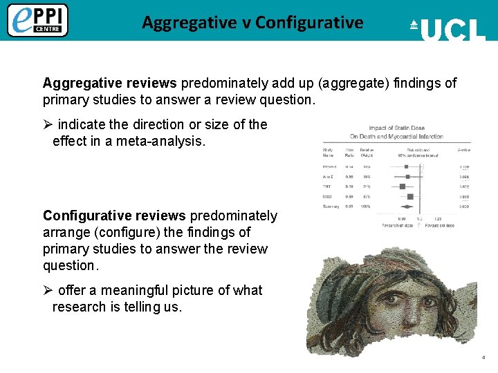 Aggregative v Configurative Aggregative reviews predominately add up (aggregate) findings of primary studies to