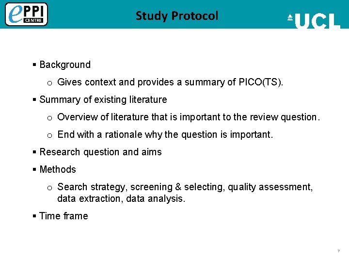 Study Protocol § Background o Gives context and provides a summary of PICO(TS). §