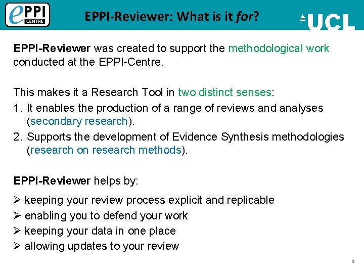 EPPI-Reviewer: What is it for? EPPI-Reviewer was created to support the methodological work conducted
