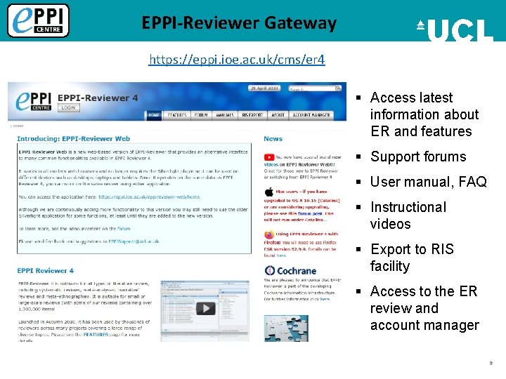 EPPI-Reviewer Gateway https: //eppi. ioe. ac. uk/cms/er 4 § Access latest information about ER