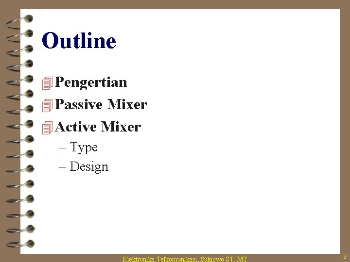 Outline 4 Pengertian 4 Passive Mixer 4 Active Mixer – Type – Design Elektronika