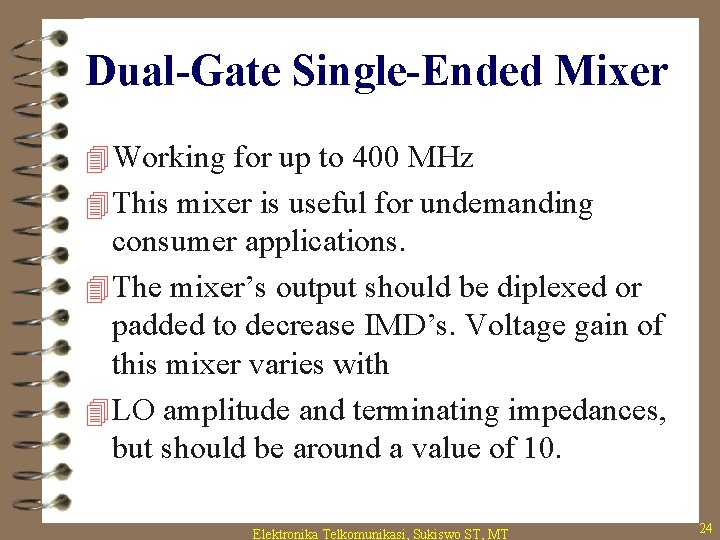 Dual-Gate Single-Ended Mixer 4 Working for up to 400 MHz 4 This mixer is