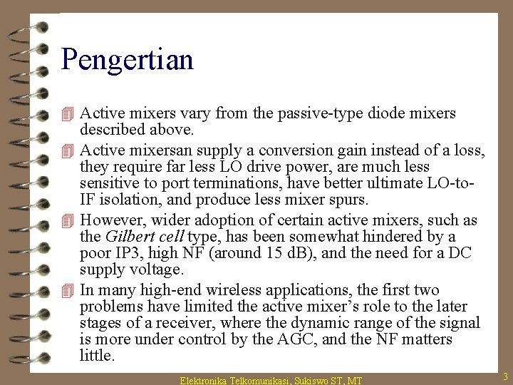 Pengertian 4 Active mixers vary from the passive-type diode mixers described above. 4 Active