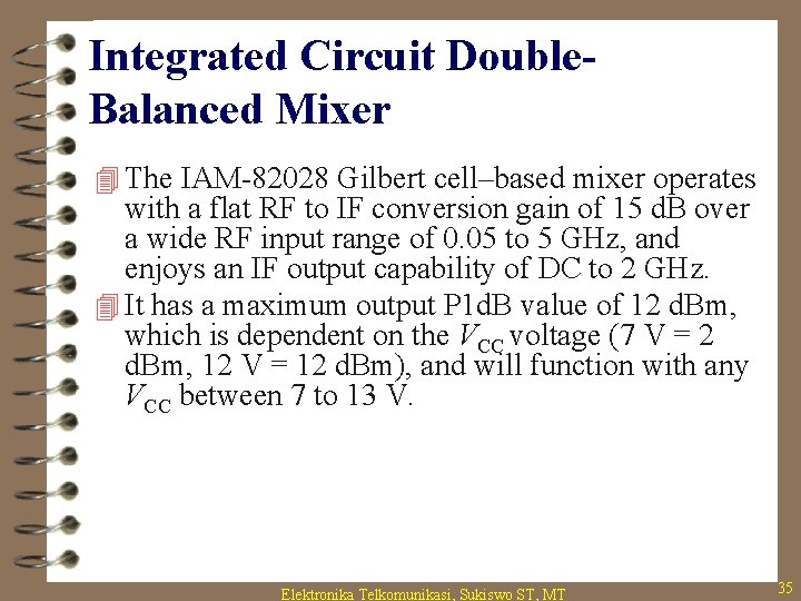Integrated Circuit Double. Balanced Mixer 4 The IAM-82028 Gilbert cell–based mixer operates with a