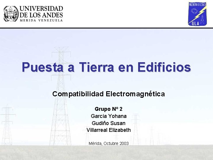 Puesta a Tierra en Edificios Compatibilidad Electromagnética Grupo Nº 2 García Yohana Gudiño Susan