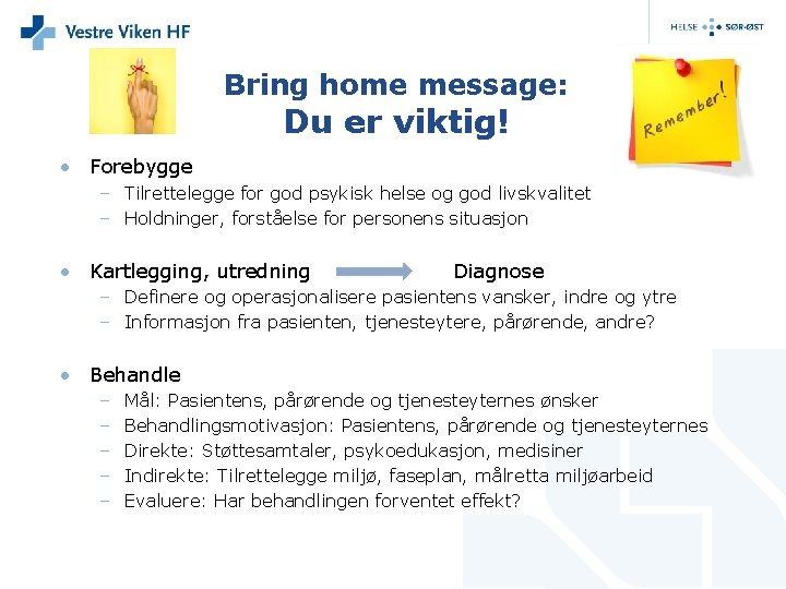 Bring home message: Du er viktig! • Forebygge – Tilrettelegge for god psykisk helse