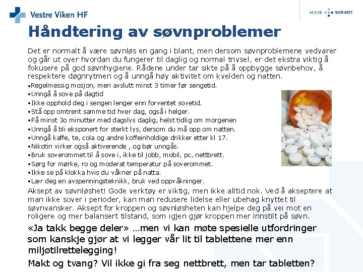 Håndtering av søvnproblemer Det er normalt å være søvnløs en gang i blant, men