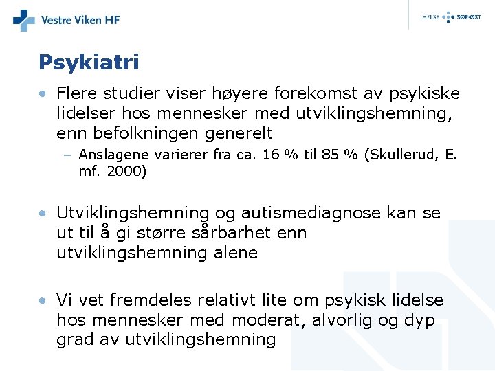 Psykiatri • Flere studier viser høyere forekomst av psykiske lidelser hos mennesker med utviklingshemning,