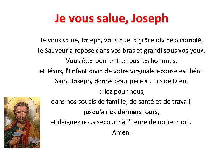 Je vous salue, Joseph, vous que la grâce divine a comblé, le Sauveur a