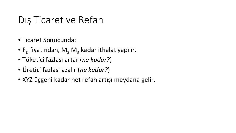 Dış Ticaret ve Refah • Ticaret Sonucunda: • FD fiyatından, M 2 M 3