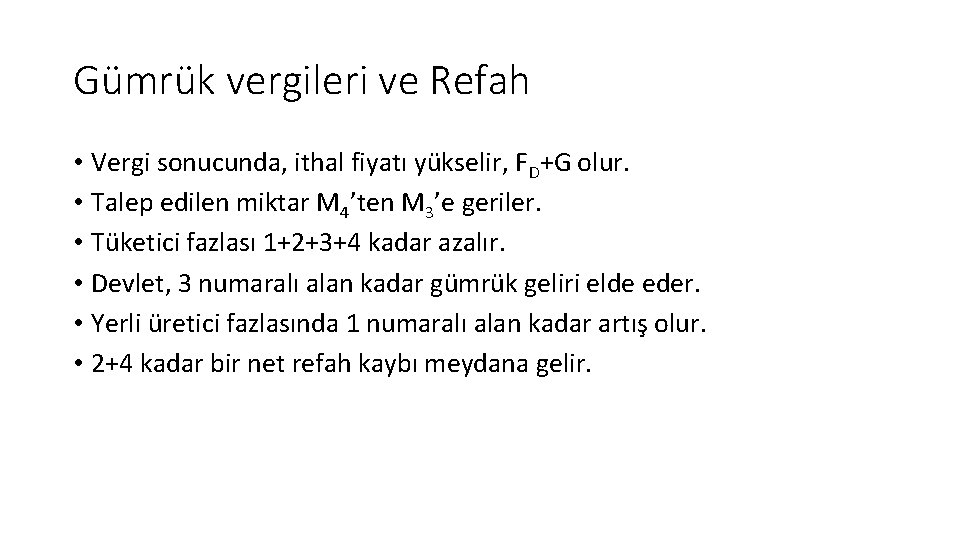 Gümrük vergileri ve Refah • Vergi sonucunda, ithal fiyatı yükselir, FD+G olur. • Talep