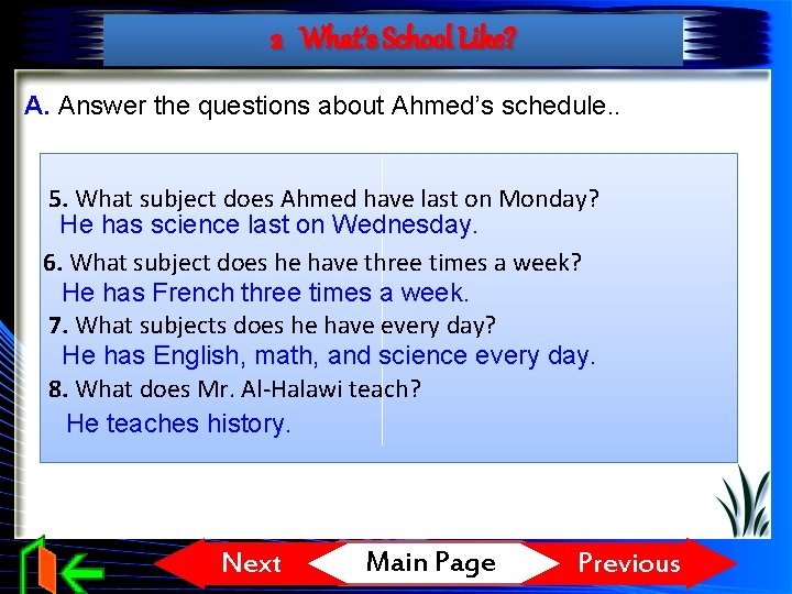 2 What’s School Like? A. Answer the questions about Ahmed’s schedule. . 5. What