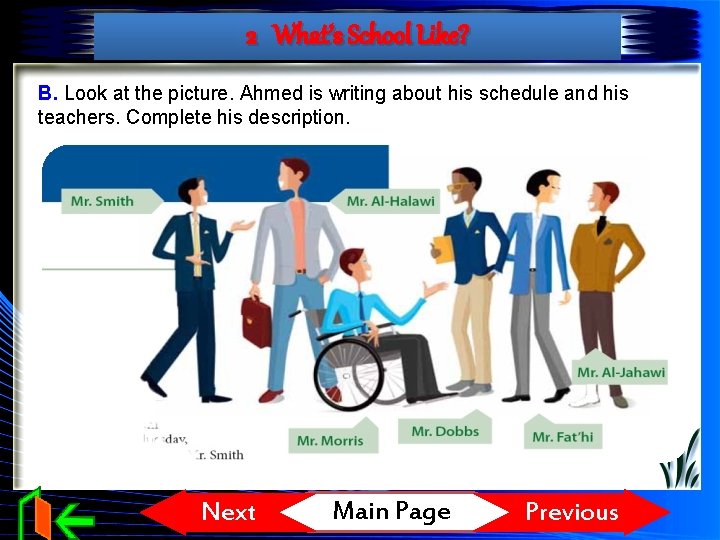 2 What’s School Like? B. Look at the picture. Ahmed is writing about his