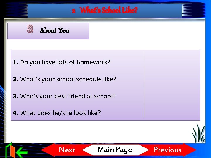 2 What’s School Like? 8 About You 1. Do you have lots of homework?