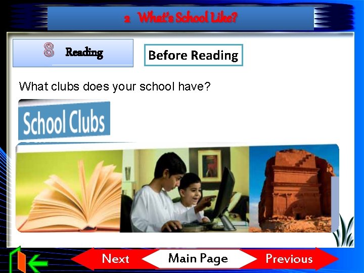 2 What’s School Like? 8 Reading Before Reading What clubs does your school have?