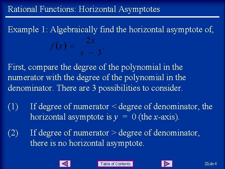 Rational Functions: Horizontal Asymptotes Example 1: Algebraically find the horizontal asymptote of, First, compare