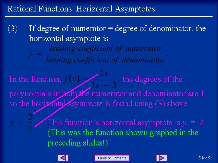 Rational Functions: Horizontal Asymptotes (3) If degree of numerator = degree of denominator, the