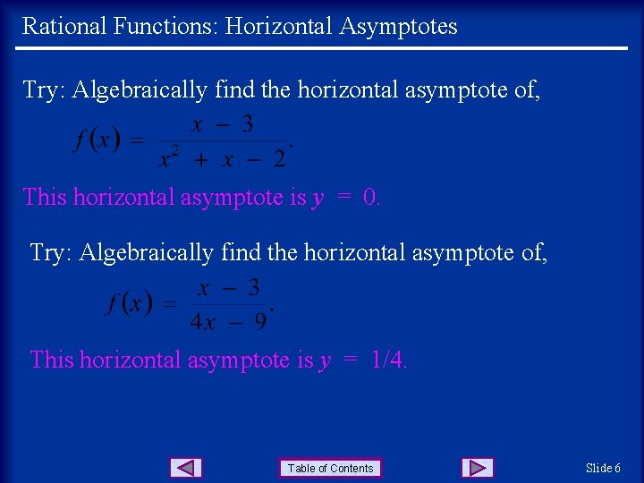 Rational Functions: Horizontal Asymptotes Try: Algebraically find the horizontal asymptote of, This horizontal asymptote