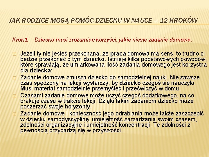 JAK RODZICE MOGĄ POMÓC DZIECKU W NAUCE – 12 KROKÓW Krok 1. Dziecko musi