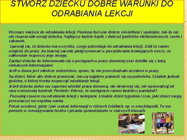 STWÓRZ DZIECKU DOBRE WARUNKI DO ODRABIANIA LEKCJI � � � � Wyznacz miejsce do