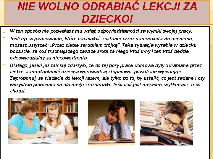 NIE WOLNO ODRABIAĆ LEKCJI ZA DZIECKO! � � � W ten sposób nie pozwalasz