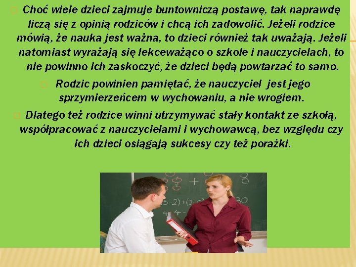 Choć wiele dzieci zajmuje buntowniczą postawę, tak naprawdę liczą się z opinią rodziców i