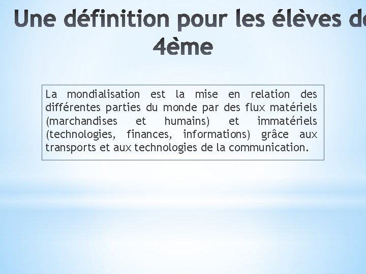 La mondialisation est la mise en relation des différentes parties du monde par des