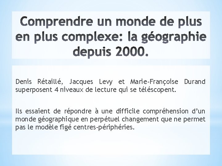 Denis Rétaillé, Jacques Levy et Marie-Françoise Durand superposent 4 niveaux de lecture qui se