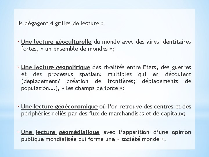 Ils dégagent 4 grilles de lecture : - Une lecture géoculturelle du monde avec