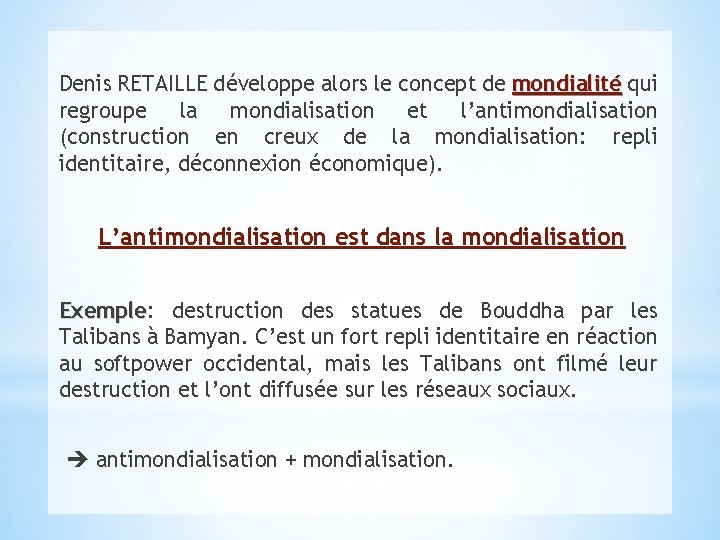 Denis RETAILLE développe alors le concept de mondialité qui regroupe la mondialisation et l’antimondialisation