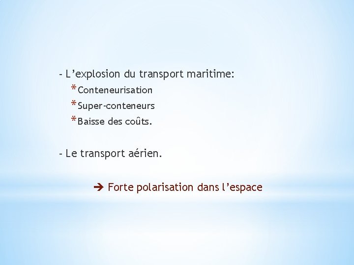 - L’explosion du transport maritime: * Conteneurisation * Super-conteneurs * Baisse des coûts. -