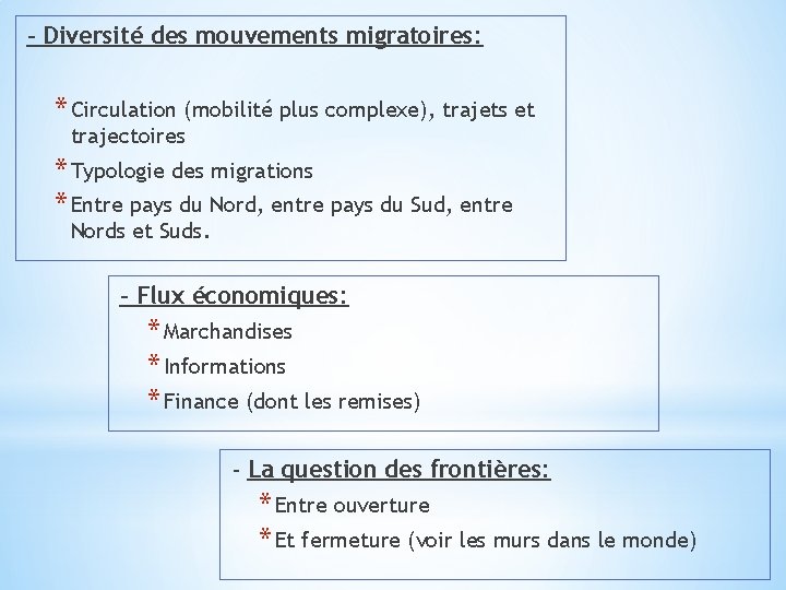 - Diversité des mouvements migratoires: * Circulation (mobilité plus complexe), trajets et trajectoires *