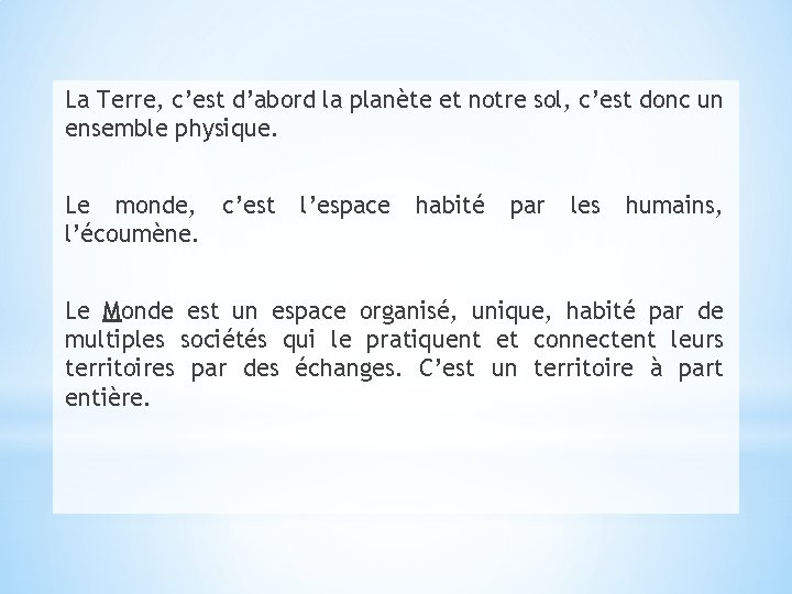 La Terre, c’est d’abord la planète et notre sol, c’est donc un ensemble physique.