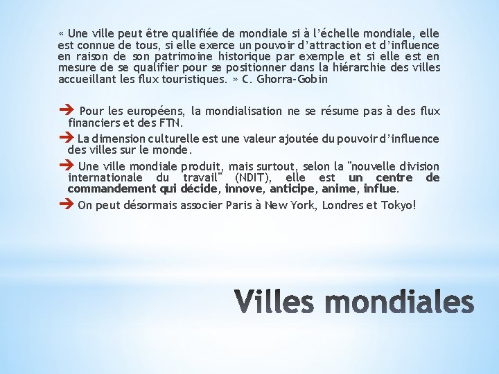  « Une ville peut être qualifiée de mondiale si à l’échelle mondiale, elle