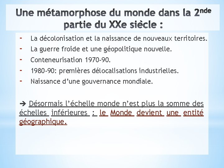 - La décolonisation et la naissance de nouveaux territoires. La guerre froide et une