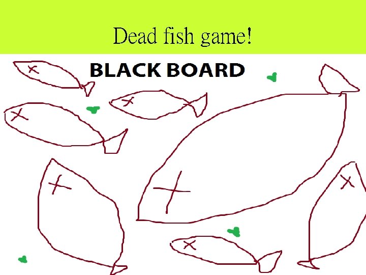 Dead fish game! 