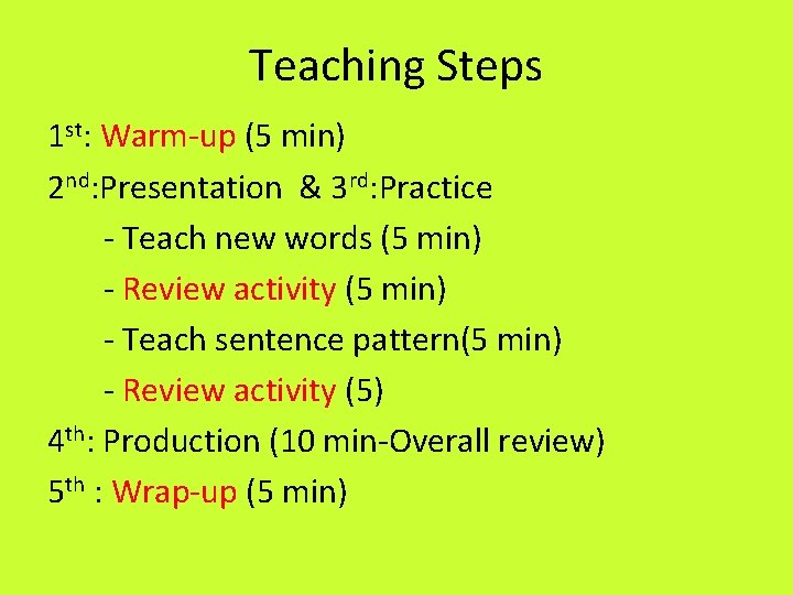 Teaching Steps 1 st: Warm-up (5 min) 2 nd: Presentation & 3 rd: Practice