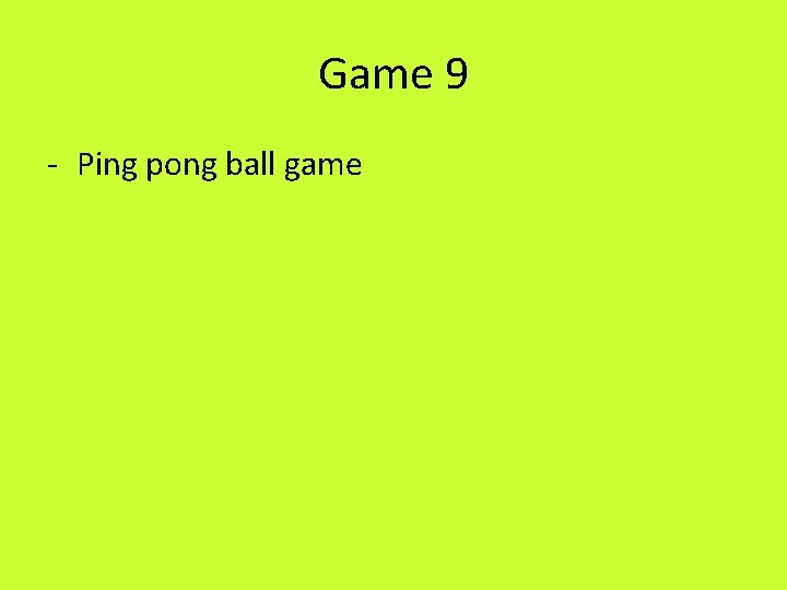 Game 9 - Ping pong ball game 