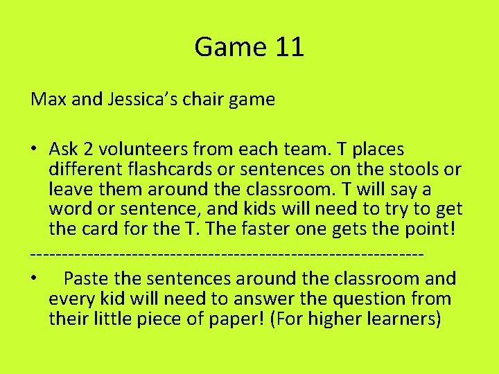 Game 11 Max and Jessica’s chair game • Ask 2 volunteers from each team.