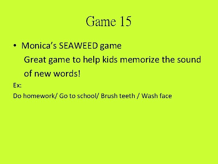 Game 15 • Monica’s SEAWEED game Great game to help kids memorize the sound