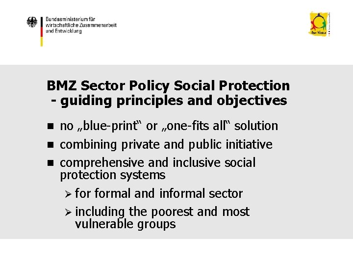 BMZ Sector Policy Social Protection - guiding principles and objectives no „blue-print“ or „one-fits