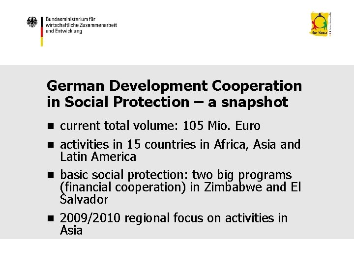 German Development Cooperation in Social Protection – a snapshot current total volume: 105 Mio.
