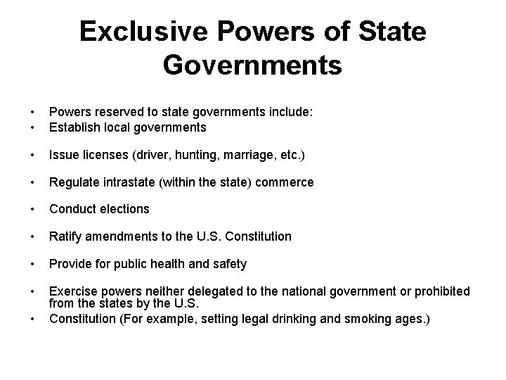 Exclusive Powers of State Governments • • Powers reserved to state governments include: Establish