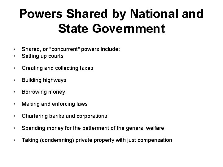 Powers Shared by National and State Government • • Shared, or "concurrent" powers include: