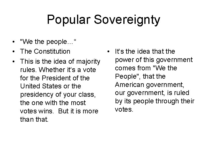 Popular Sovereignty • "We the people…“ • The Constitution • It’s the idea that